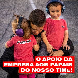 Dia dos Pais FuelTech: O apoio da empresa aos papais do nosso time!